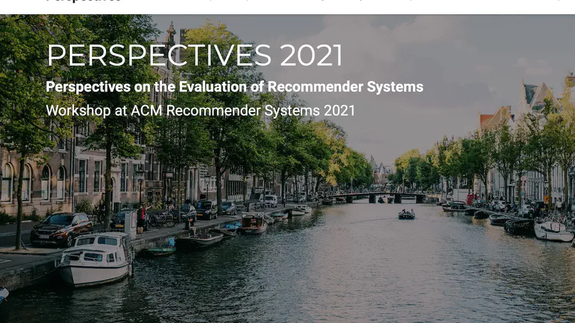 Workshop on the Perspectives on the Evaluation of Recommender Systems (PERSPECTIVES 2021)