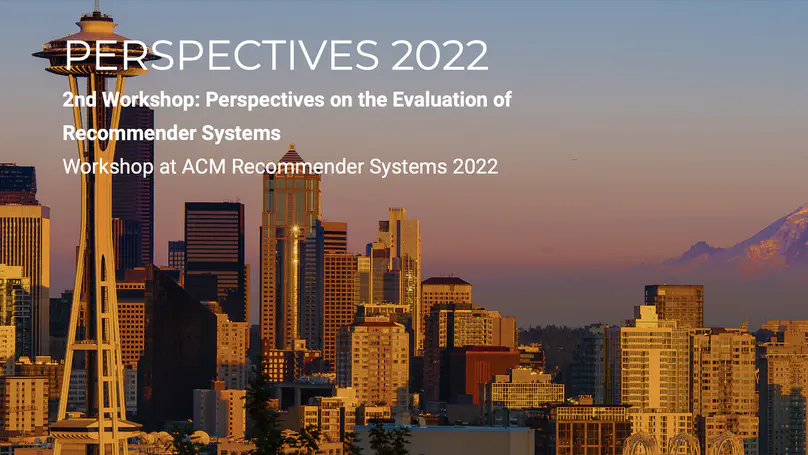 2nd Workshop: Perspectives on the Evaluation of Recommender Systems (PERSPECTIVES 2022)